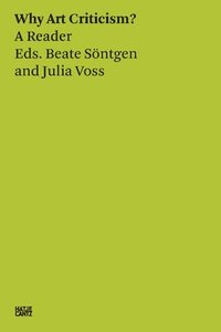 Beate Sntgen & Julia Voss: Why Art Criticism? A Reader