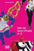 Niki de Saint Phalle: A-Z