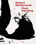 Robert Motherwell: Pure Painting