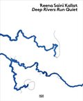 Reena Saini Kallat: Deep Rivers Run Quiet