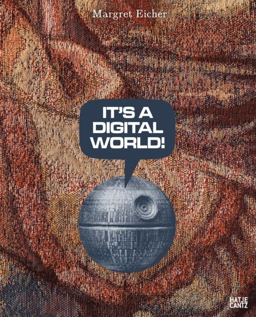 Wolfgang Ullrich - Margret Eicher.  It's A Digital World, E-bok