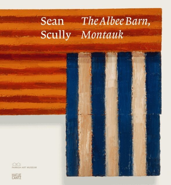 Kaitlin Halloran, Monica Ramirez-Montagut - Sean Scully: The Albee Barn, Montauk, E-bok