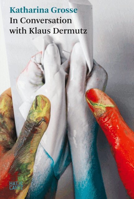 Klaus Dermutz - Katharina Grosse. In Conversation with Klaus Dermutz, E-bok