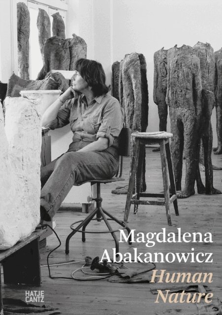 Mary-Jane Jacobs, Helmie van Limpt, Els Hoek - Magdalena Abakanowicz. Human Nature, E-bok