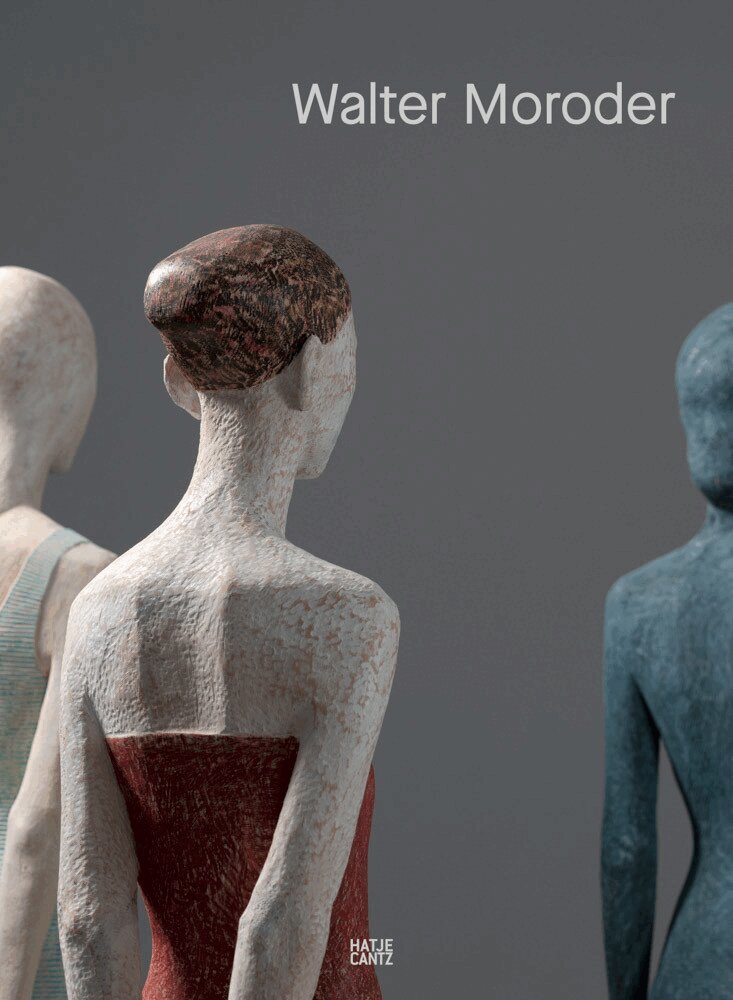 Walter Moroder, Markus Klammer - Walter Moroder. Figures of Presence and Absence, Inbunden