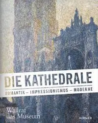 Wallraf-Richartz-Museum &. Fondation Cor - Die Kathedrale: Romantik - Impressionismus - Moderne, Inbunden. Tillgänglighet: Lägg i varukorg