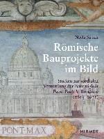 Neela Struck - Römische Bauprojekte Im Bild: Studien Zur Medialen Vermittlung Der Bautätigkeit Papst Pauls V. Borghese (1605-1621), Inbunden