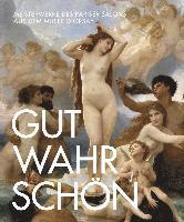 Diederen Roger, Des Cars Laurence - Gut, Wahr, Schön: Meisterwerke Des Pariser Salons Aus Dem Musée d'Orsay, Inbunden. Tillgänglighet: Tillfälligt slut