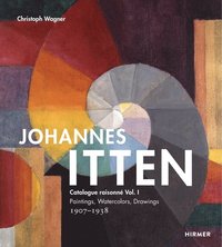 Johannes Itten: Catalogue raisonn Vol. I.