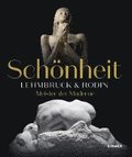 Schnheit. Lehmbruck & Rodin