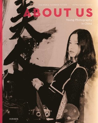 Eva-Maria Fahrner-Tutsek, Petra Giloy-Hirtz - About Us: Young Photography in China, Inbunden