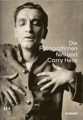 Eckhardt Köhn, Susanne Wartenberg - Die Fotografinnen Nini Und Carry Hess, Inbunden