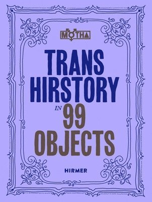 David Evans Franz, Christina Linden - Trans Hirstory in 99 Objects, Inbunden. Tillgänglighet: Tillfälligt slut