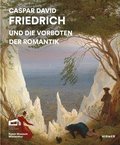 Caspar David Friedrich: Und Die Vorboten Der Romantik