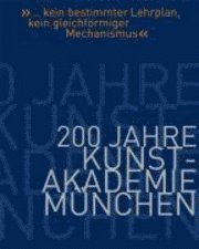 Of Fine Arts in Munich Academy, Nikolaus Gerhart - 200 Jahre Akademie Der Bildenden Kunste Munchen, Inbunden