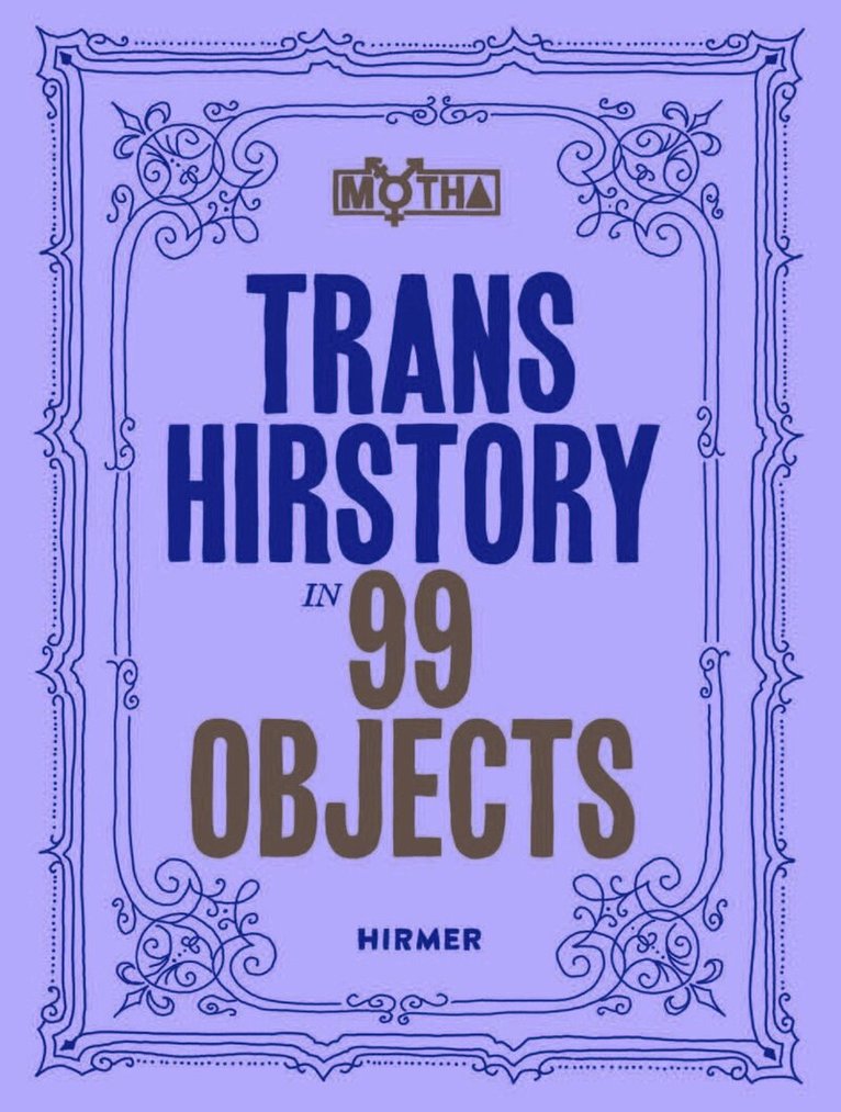 David Evans Franz, Christina Linden, Chris E. Vargas - Trans Hirstory in 99 Objects, Häftad. Tillgänglighet: Lägg i varukorg