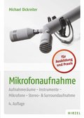 Mikrofonaufnahme: Aufnahmeraume - Instrumente - Mikrofone - Stereo- & Surroundaufnahme