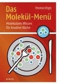Das Molekul-Menu: Molekulares Wissen Fur Kreative Koche