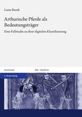 Arthurische Pferde ALS Bedeutungstrager: Eine Fallstudie Zu Ihrer Digitalen Klassifizierung