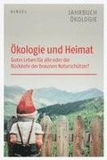Okologie Und Heimat: Gutes Leben Fur Alle Oder Die Ruckkehr Der Braunen Naturschutzer