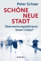Peter Schaar - Schone Neue Stadt: Uberwachungsalbtraum Smart Cities?, Häftad