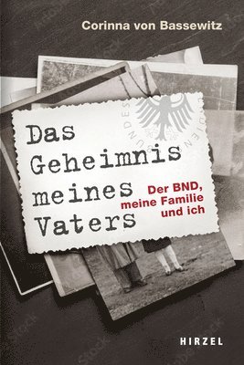 Corinna Von Bassewitz - Das Geheimnis Meines Vaters: Der Bnd, Meine Familie Und Ich, Inbunden