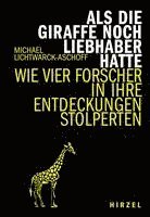 Michael Lichtwarck-Aschoff - Als die Giraffe noch Liebhaber hatte, Inbunden