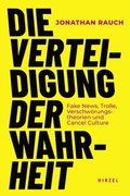 Die Verteidigung Der Wahrheit: Fake News, Trolle, Verschworungstheorien Und Cancel Culture / Jonathan Rauch Erklart Das Gesetz, Mit Dem Wir Wissen Erz