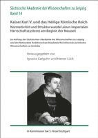 Ignacio Czeguhn, Heiner Luck - Kaiser Karl V. Und Das Heilige Romische Reich. Normativitat Und Strukturwandel Eines Imperialen Herrschaftssystems Am Beginn Der Neuzeit, Inbunden