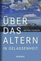Anton Hunger - Uber Das Altern in Gelassenheit, Inbunden