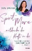 Sue Dhaibi - Spirit Move - Entdecke die Kraft in dir, Inbunden. Tillgänglighet: Lägg i varukorg