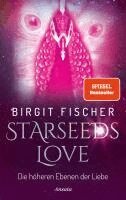 Birgit Fischer - Starseeds-Love, Inbunden