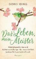 Das Leben, mein Meister
