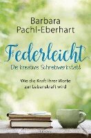 Barbara Pachl-Eberhart - Federleicht - Die kreative Schreibwerkstatt, Häftad