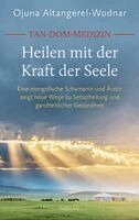 Ojuna Altangerel-Wodnar - Tan-Dom-Medizin. Heilen mit der Kraft der Seele, Inbunden