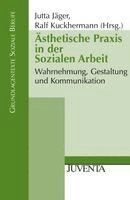 Jutta Jäger, Ralf Kuckhermann - Ästhetische Praxis in der Sozialen Arbeit, Häftad