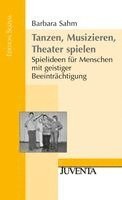 Barbara Sahm - Tanzen, Musizieren, Theater spielen, Häftad