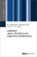 Leitbilder guter Kindheit und ungleiches Kinderleben