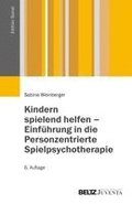 Kindern spielend helfen - Einf�hrung in die Personzentrierte Spielpsychotherapie