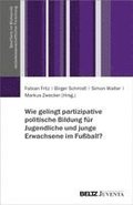 Wie gelingt partizipative politische Bildung f�r Jugendliche und junge Erwachsene im Fu�ball?