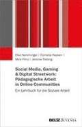 Social Media, Gaming & Digital Streetwork: P�dagogische Arbeit in Online-Communitys