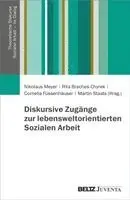 Nikolaus Meyer, Rita Braches-Chyrek, Cornelia Füssenhäuser, Martin Staats - Diskursive Zugänge zur lebensweltorientierten Sozialen Arbeit, Häftad. Tillgänglighet: Lägg i varukorg