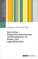 Wolfgang Ilg, Judith Dubiski - Gute Reise - Empirische Erkenntnisse und Perspektiven zu Kinder- und Jugendfreizeiten, Häftad