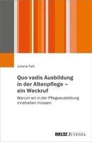 Juliane Falk - Quo vadis Ausbildung in der Altenpflege - ein Weckruf, Häftad