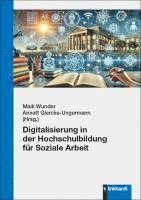 Annett Giercke-Ungermann, Maik Wunder - Digitalisierung in der Hochschulbildung für Soziale Arbeit, Häftad
