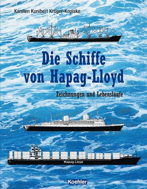 Karsten Kunibert Kruger-Kopiske - Die Schiffe von Hapag-Lloyd, E-bok