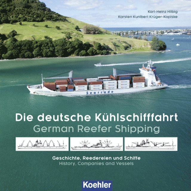 Karl-Heinz Hilbig, Karsten Kunibert Kruger-Kopiske - Die deutsche Kühlschifffahrt - German Reefer Shipping, E-bok