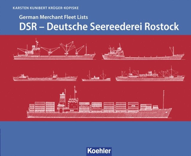 Karsten Kunibert Kruger-Kopiske - DSR - Deutsche Seereederei Rostock, E-bok