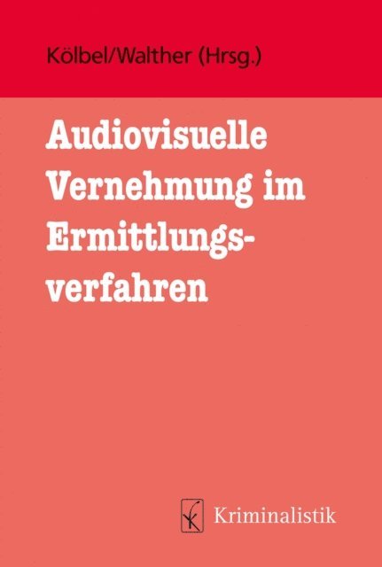 Eva Walther, Ralf Kolbel, Julia Schatzle, Max Mewes, Nadine Bogemann, Pauline Kruchten, Dominika Peter, Deniz Geleri, Eva Walther, Ralf Kolbel - Audiovisuelle Vernehmung im Ermittlungsverfahren, E-bok