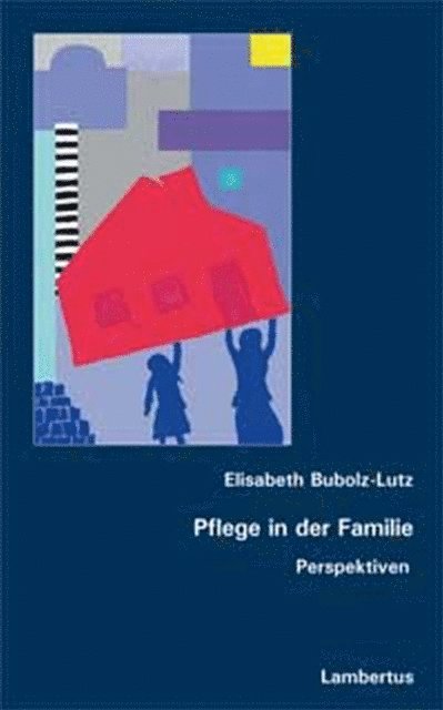 Elisabeth Bubolz-Lutz - Pflege in der Familie, E-bok